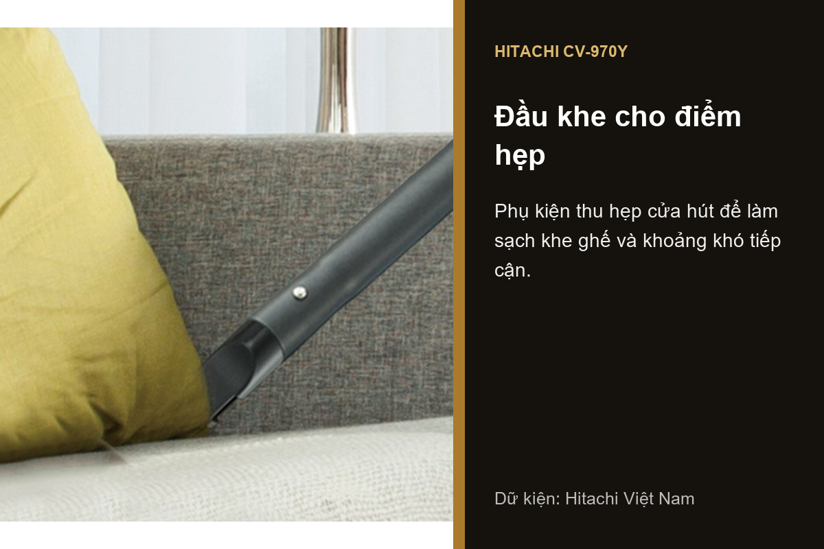 Đầu hút khe Hitachi CV-970Y làm sạch vùng hẹp